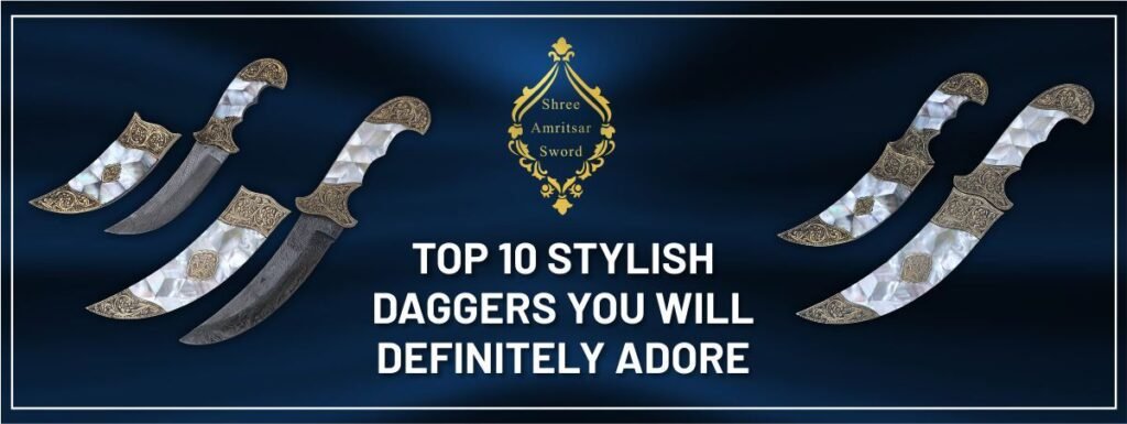 Top 10 Stylish Daggers you will adore